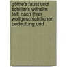 Göthe's Faust und Schiller's Wilhelm Tell: Nach ihrer weltgeschichtlichen Bedeutung und . by G. Rönnefahrt J.