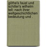 Göthe's Faust und Schiller's Wilhelm Tell: Nach ihrer weltgeschichtlichen Bedeutung und . door G. Rönnefahrt J.