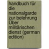 Handbuch Für Die Nationalgarde Zur Belehrung Über Militärischen Dienst (German Edition) by Mammert Andreas