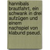 Hannibals Brautfahrt, ein Schwank in drei Aufzügen und einem Nachspiel von Klabund pseud. door Klabund