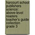 Harcourt School Publishers Science: Above-Level Readers Teacher's Guide Collection Grade 3