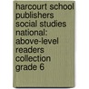 Harcourt School Publishers Social Studies National: Above-Level Readers Collection Grade 6 door Hsp