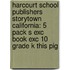 Harcourt School Publishers Storytown California: 5 Pack S Exc Book Exc 10 Grade K This Pig
