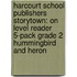 Harcourt School Publishers Storytown: On Level Reader 5-Pack Grade 2 Hummingbird And Heron