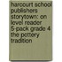 Harcourt School Publishers Storytown: On Level Reader 5-Pack Grade 4 The Pottery Tradition