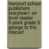 Harcourt School Publishers Storytown: On Level Reader 5-Pack Grade 5 George To The Rescue!