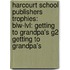 Harcourt School Publishers Trophies: Blw-Lvl: Getting To Grandpa's G2 Getting To Grandpa's