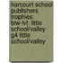 Harcourt School Publishers Trophies: Blw-Lvl: Little School/Valley G4 Little School/Valley