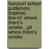 Harcourt School Publishers Trophies: Blw-Lvl: Where There's Smoke...G4 Where There's Smoke