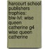 Harcourt School Publishers Trophies: Blw-Lvl: Wise Queen Catherine G4 Wise Queen Catherine