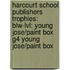 Harcourt School Publishers Trophies: Blw-Lvl: Young Jose/Paint Box G4 Young Jose/Paint Box