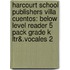 Harcourt School Publishers Villa Cuentos: Below Level Reader 5 Pack Grade K Ltr&.Vocales 2