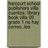 Harcourt School Publishers Villa Cuentos: Library Book Villa 09 Grade 1 No Hay Correo..Leo
