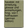 Havelok: Mit Einleitung, Glossar Und Anmerkungen, Hrsg. Von F. Holthausen (German Edition) door Ferdinand 1860-1956 Holthausen