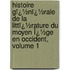 Histoire Gï¿½Nï¿½Rale De La Littï¿½Rature Du Moyen Ï¿½Ge En Occident, Volume 1