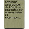Historische Abhandlungen Der Königlichen Gesellschaft Der Wissenschaften Zu Kopenhagen... door Onbekend