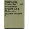 Historisches Taschenbuch: Mit Besonderer Hinsicht Auf D. Österreich. Staaten, Volume 1... door Onbekend