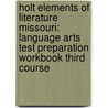 Holt Elements Of Literature Missouri: Language Arts Test Preparation Workbook Third Course door Winston