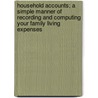 Household Accounts; a Simple Manner of Recording and Computing Your Family Living Expenses door H.C. Spaulding