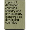 Impact Of Developed Countries' Sanitary And Phytosanitary Measures On Developing Countries door Abdel-Samie Felfel