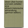 Ideen Über Homer Und Sein Zeitalter: Eine Ethisch-Historische Abhandlung (German Edition) door Ernst Schubarth Karl