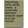 Indentifying Traffic Safety Needs - A Systematic Approach: Research Report and User Manual door Shafiul Md Azam