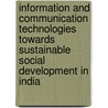 Information and Communication Technologies Towards Sustainable Social Development in India door Parvati Tampi