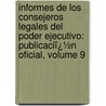 Informes De Los Consejeros Legales Del Poder Ejecutivo: Publicaciï¿½N Oficial, Volume 9 by Argentina