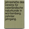 Jahreshefte des Vereins für vaterländische Naturkunde in Württemberg. Zehnter Jahrgang. by Verein FüR. Vaterländische Naturkunde In Württemberg