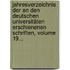 Jahresverzeichnis Der An Den Deutschen Universitäten Erschienenen Schriften, Volume 19...