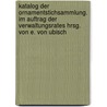 Katalog der Ornamentstichsammlung. Im Auftrag der Verwaltungsrates hrsg. von E. von Ubisch door Städtisches Kunstgewerbemuseum Leipzig.