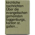 Kirchliche Nachrichten Über Die Evangelischen Gemeinden Toggenburgs, Kanton St. Gallen...