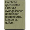 Kirchliche Nachrichten Über Die Evangelischen Gemeinden Toggenburgs, Kanton St. Gallen... door Johann Friedrich Franz
