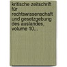 Kritische Zeitschrift Für Rechtswissenschaft Und Gesetzgebung Des Auslandes, Volume 10... by Unknown