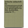 Kritische Zeitschrift Für Rechtswissenschaft Und Gesetzgebung Des Auslandes, Volume 11... door Onbekend