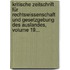 Kritische Zeitschrift Für Rechtswissenschaft Und Gesetzgebung Des Auslandes, Volume 19...