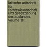 Kritische Zeitschrift Für Rechtswissenschaft Und Gesetzgebung Des Auslandes, Volume 19... door Carl Joseph Anton Mittermaier