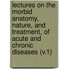 Lectures on the Morbid Anatomy, Nature, and Treatment, of Acute and Chronic Diseases (V.1) by John Armsrtrong