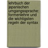 Lehrbuch Der Japanischen Umgangssprache: Formenlehre Und Die Wichtigsten Regeln Der Syntax by Rudolf Lange