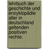 Lehrbuch der Geschichte und Enzyklopädie aller in Deutschland geltenden positiven Rechte. by Gottlieb Hufeland