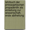 Lehrbuch der philosophischen Propadentik als Einleitung zur Wissenschaft, Erste Abtheilung door Georg Andreas Gabler