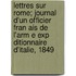 Lettres Sur Rome; Journal D'Un Officier Fran Ais de L'Arm E Exp Ditionnaire D'Italie, 1849
