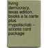 Living Democracy, Texas Edition, Books a la Carte Plus Mypoliscilab -- Access Card Package