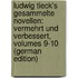Ludwig Tieck's Gesammelte Novellen: Vermehrt Und Verbessert, Volumes 9-10 (German Edition)