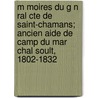M Moires Du G N Ral Cte de Saint-Chamans; Ancien Aide de Camp Du Mar Chal Soult, 1802-1832 door Alfred Armand Robert Saint-Chamans