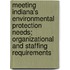 Meeting Indiana's Environmental Protection Needs; Organizational and Staffing Requirements