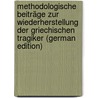 Methodologische Beiträge Zur Wiederherstellung Der Griechischen Tragiker (German Edition) door Ignaz Schwerdt Franz