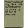 Military Events in Italy, 1848, 1849. Translated from the German by the Earl of Ellesmere. by Francis Egerton