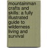 Mountainman Crafts and Skills: A Fully Illustrated Guide to Wilderness Living and Survival by David Montgomery