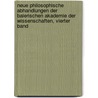 Neue Philosophische Abhandlungen der Baierischen Akademie der Wissenschaften, vierter Band by Königlich Bayerische Akademie Der Wissenschaften